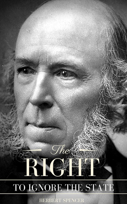 The Right to Ignore the State - Herbert Spencer