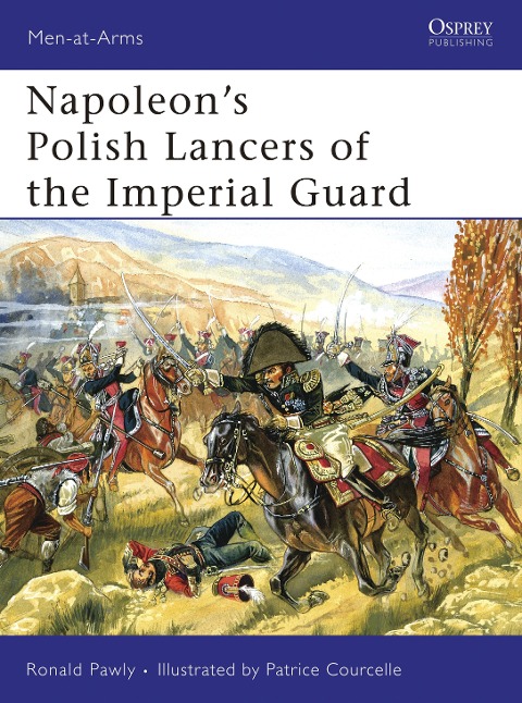 Napoleon's Polish Lancers of the Imperial Guard - Ronald Pawly