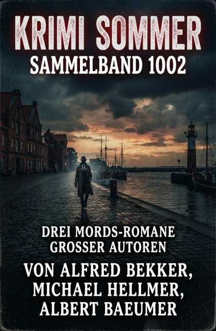 Krimi Sommer Sammelband 1002 - Drei Mords-Romane großer Autoren - Alfred Bekker, Michael Hellmer, Albert Baeumer