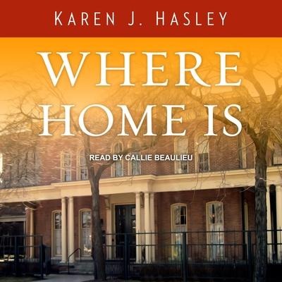 Where Home Is Lib/E - Karen J. Hasley