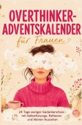 Cover-Bild zum Titel 'Overthinker-Adventskalender für Frauen - 24 Tage weniger Gedankenchaos - mit Selbstfürsorge, Reflexion und kleinen Auszeiten' von 'Lotte Herzraum'