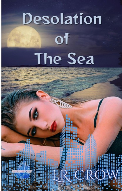 Desolation of the Sea (Sapphire City Series, #1) - L. R. Crow