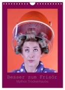 Cover-Bild zum Titel 'Besser zum Frisör - Mythos Trockenhaube (Wandkalender 2026 DIN A4 hoch), CALVENDO Monatskalender' von 'Lichtgestalt Lichtgestalt'