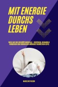 Cover-Bild zum Titel 'Mit Energie durchs Leben: Wege aus der Erschöpfungsfalle - Verstehen, behandeln, vorbeugen und chronische Müdigkeit bewältigen (CFS)' von 'Madeleine Wilson'
