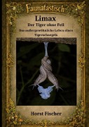 Cover-Bild zum Titel 'Faunatastisch ® #12 Limax - Der Tiger ohne Fell' von 'Horst Fischer'