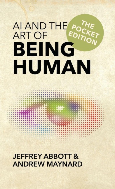 AI and the Art of Being Human - Jeffrey Abbott, Andrew Maynard