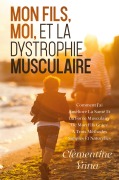 Cover-Bild zum Titel 'MON FILS, MOI ET LA DYSTROPHIE MUSCULAIRE' von 'Clémentine Ynna'