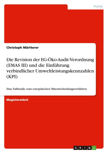 Die Revision der EG-Öko-Audit-Verordnung (EMAS III) und die Einführung verbindlicher Umweltleistungskennzahlen (KPI) - Christoph Märtterer