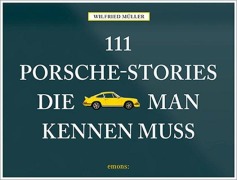 Cover-Bild zum Titel '111 Porsche-Stories die man kennen muss' von 'Wilfried Müller'