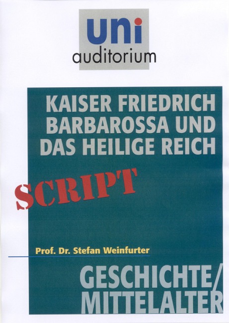 Kaiser Friedrich Barbarossa und das Heilige Reich - Stefan Weinfurter