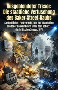 Cover-Bild zum Titel 'Ausgeblendeter Tresor: Die staatliche Vertuschung des Baker-Street-Raubs' von 'Hans-Jochen Neureuther'