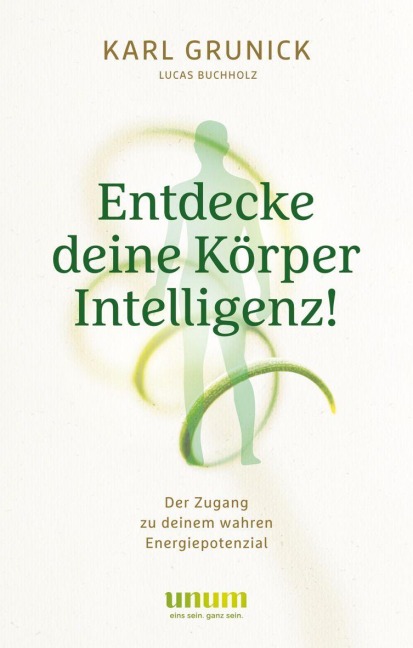 Entdecke deine KörperIntelligenz! - Lucas Buchholz, Karl Grunick