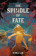 The Spindle of Fate - Aimee Lim