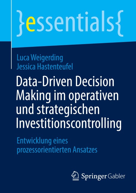 Data-Driven Decision Making im operativen und strategischen Investitionscontrolling - Jessica Hastenteufel, Luca Weigerding