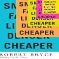 Smaller Faster Lighter Denser Cheaper - Robert Bryce