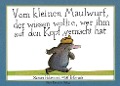 Vom kleinen Maulwurf, der wissen wollte, wer ihm auf den Kopf gemacht hat (Maxi-Pappausgabe) - Werner Holzwarth