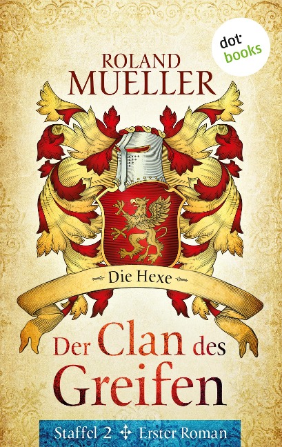 Der Clan des Greifen - Staffel II. Erster Roman: Die Hexe - Roland Mueller