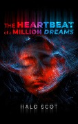 Cover-Bild zum Titel 'The Heartbeat of a Million Dreams' von 'Halo Scot'