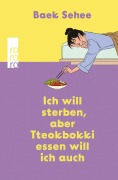 Cover-Bild zum Titel 'Ich will sterben, aber Tteokbokki essen will ich auch' von 'Baek Sehee'