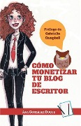 Cover-Bild zum Titel 'Cómo Monetizar Tu Blog de Escritor' von 'Ana Gonzalez Duque'