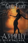 Cover-Bild zum Titel 'The Grey Fairy Anomaly' von 'Nick Savage'
