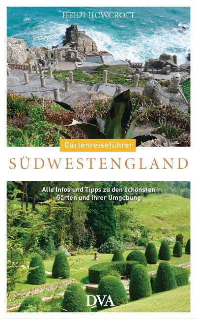 Gartenreiseführer Südwestengland - Heidi Howcroft