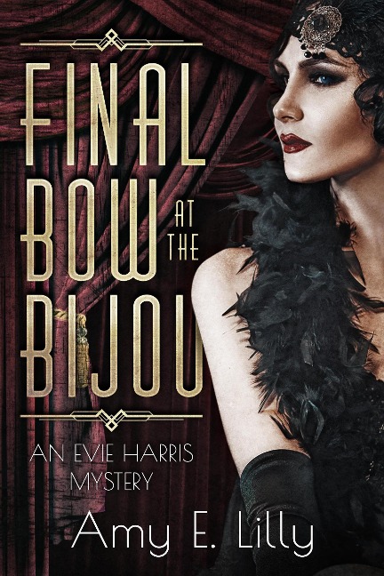 Final Bow at the Bijou (Evie Harris Mysteries, #1) - Amy Lilly