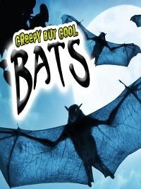 Creepy but Cool Bats - Tracy Nelson Maurer