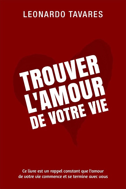 Trouver l'Amour de Votre Vie - Leonardo Tavares