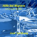 Cover-Bild zum Titel 'Hilfe bei Migräne' von 'Jack Goldberg'