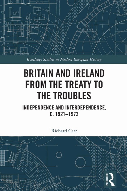 Britain and Ireland from the Treaty to the Troubles - Richard Carr