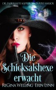 Cover-Bild zum Titel 'Die Schicksalshexe erwacht' von 'Regina Welling, Erin Lynn'