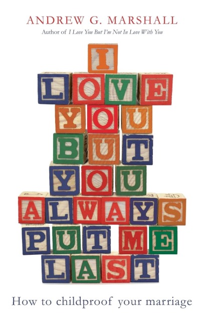I Love You But You Always Put Me Last - Andrew G. Marshall