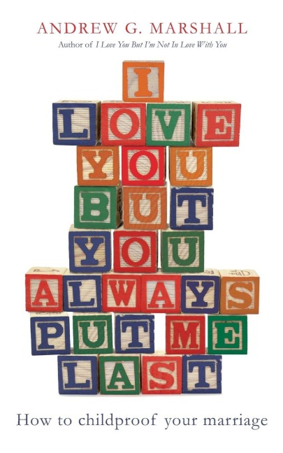 I Love You But You Always Put Me Last - Andrew G. Marshall