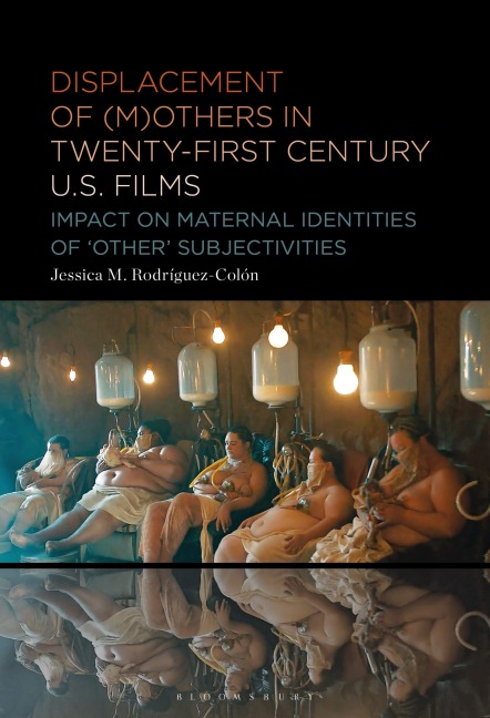 Displacement of (M)Others in Twenty-First-Century U.S. Films - Jessica M Rodríguez-Colón