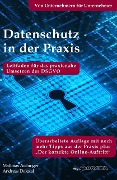 Cover-Bild zum Titel 'Datenschutz in der Praxis: Leitfaden für das praxisnahe Umsetzen der DSGVO mit über 60 Tipps aus der Praxis für die Praxis' von 'Andreas Dolezal, Matthias Aichinger'
