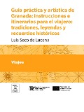Cover-Bild zum Titel 'Guía práctica y artística de Granada instrucciones e itinerarios para el viajero : tradiciones, leyendas y recuerdos históricos' von 'Luis Seco de Lucena'