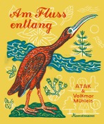 Cover-Bild zum Titel 'Am Fluss entlang' von 'Atak, Volkmar Mühleis'