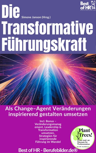Die transformative Führungskraft - Als Change-Agent Veränderungen inspirierend gestalten umsetzen - Simone Janson