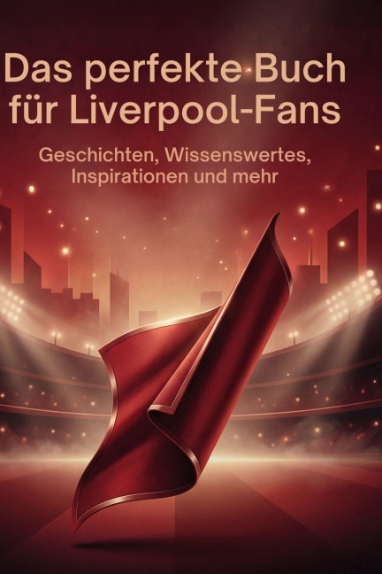 Das perfekte Buch für Liverpool-Fans - Leah Schneider