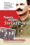 Nasza Wojna Wiatowa - Teresa Pawlowska