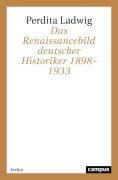 Cover-Bild zum Titel 'Das Renaissancebild deutscher Historiker 1898-1933' von 'Perdita Ladwig'