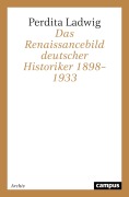 Cover-Bild zum Titel 'Das Renaissancebild deutscher Historiker 1898-1933' von 'Perdita Ladwig'
