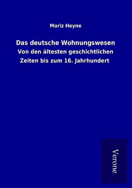 Das deutsche Wohnungswesen - Moriz Heyne