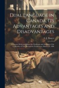 Cover-Bild zum Titel 'Dual Language in Canada, its Advantages and Disadvantages: A Lecture Delivered Before the Professors and Students of the University of New Brunswick,' von 'S. J. Doucet'
