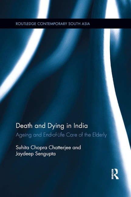 Death and Dying in India - Jaydeep Sengupta, Suhita Chopra Chatterjee
