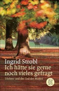 Cover-Bild zum Titel 'Ich hätte sie gerne noch vieles gefragt' von 'Ingrid Strobl'