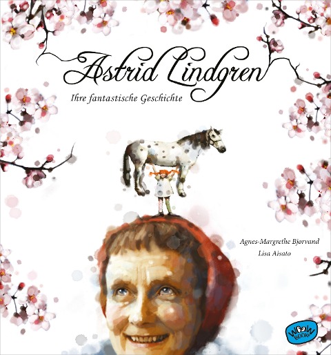 Astrid Lindgren. Ihre fantastische Geschichte - Agnes-Margrethe Bjorvand