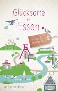 Cover-Bild zum Titel 'Glücksorte in Essen' von 'Tanja Weimer, Torsten Wellmann'