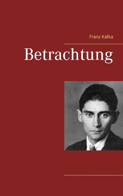 Betrachtung - Franz Kafka